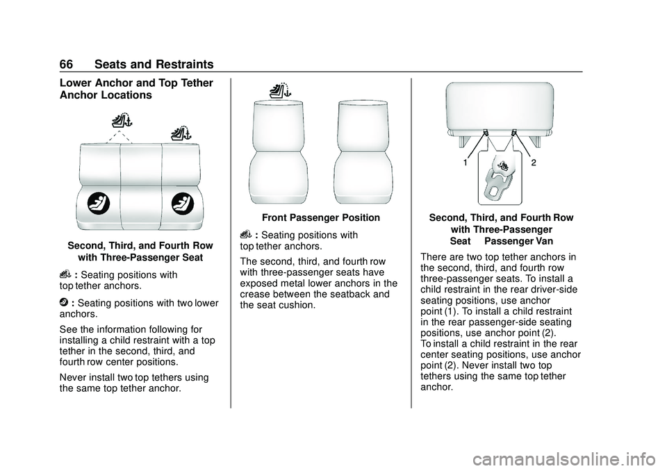 GMC SAVANA 2020 Repair Manual GMC Savana Owner Manual (GMNA-Localizing-U.S./Canada-13882574) -
2020 - CRC - 11/1/19
66 Seats and Restraints
Lower Anchor and Top Tether
Anchor Locations
Second, Third, and Fourth Rowwith Three-Passe GMC SAVANA 2020 Repair Manual GMC Savana Owner Manual (GMNA-Localizing-U.S./Canada-13882574) -
2020 - CRC - 11/1/19
66 Seats and Restraints
Lower Anchor and Top Tether
Anchor Locations
Second, Third, and Fourth Rowwith Three-Passe