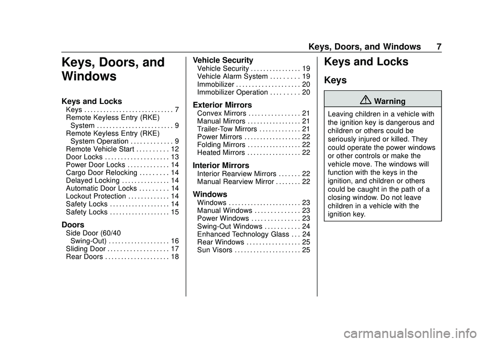 GMC SAVANA 2020 Owners Manual GMC Savana Owner Manual (GMNA-Localizing-U.S./Canada-13882574) -
2020 - CRC - 11/1/19
Keys, Doors, and Windows 7
Keys, Doors, and
Windows
Keys and Locks
Keys . . . . . . . . . . . . . . . . . . . . . GMC SAVANA 2020 Owners Manual GMC Savana Owner Manual (GMNA-Localizing-U.S./Canada-13882574) -
2020 - CRC - 11/1/19
Keys, Doors, and Windows 7
Keys, Doors, and
Windows
Keys and Locks
Keys . . . . . . . . . . . . . . . . . . . . .