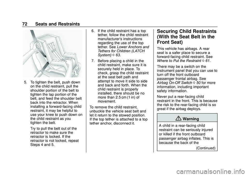 GMC SAVANA 2020 Manual PDF GMC Savana Owner Manual (GMNA-Localizing-U.S./Canada-13882574) -
2020 - CRC - 11/1/19
72 Seats and Restraints
5. To tighten the belt, push downon the child restraint, pull the
shoulder portion of the GMC SAVANA 2020 Manual PDF GMC Savana Owner Manual (GMNA-Localizing-U.S./Canada-13882574) -
2020 - CRC - 11/1/19
72 Seats and Restraints
5. To tighten the belt, push downon the child restraint, pull the
shoulder portion of the