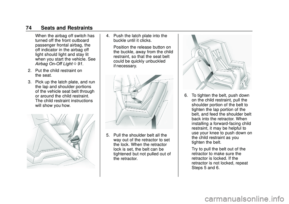 GMC SAVANA 2020 Manual PDF GMC Savana Owner Manual (GMNA-Localizing-U.S./Canada-13882574) -
2020 - CRC - 11/1/19
74 Seats and Restraints
When the airbag off switch has
turned off the front outboard
passenger frontal airbag, the GMC SAVANA 2020 Manual PDF GMC Savana Owner Manual (GMNA-Localizing-U.S./Canada-13882574) -
2020 - CRC - 11/1/19
74 Seats and Restraints
When the airbag off switch has
turned off the front outboard
passenger frontal airbag, the