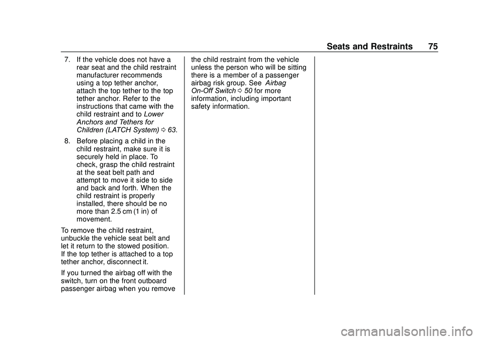 GMC SAVANA 2020 Manual PDF GMC Savana Owner Manual (GMNA-Localizing-U.S./Canada-13882574) -
2020 - CRC - 11/1/19
Seats and Restraints 75
7. If the vehicle does not have arear seat and the child restraint
manufacturer recommends GMC SAVANA 2020 Manual PDF GMC Savana Owner Manual (GMNA-Localizing-U.S./Canada-13882574) -
2020 - CRC - 11/1/19
Seats and Restraints 75
7. If the vehicle does not have arear seat and the child restraint
manufacturer recommends