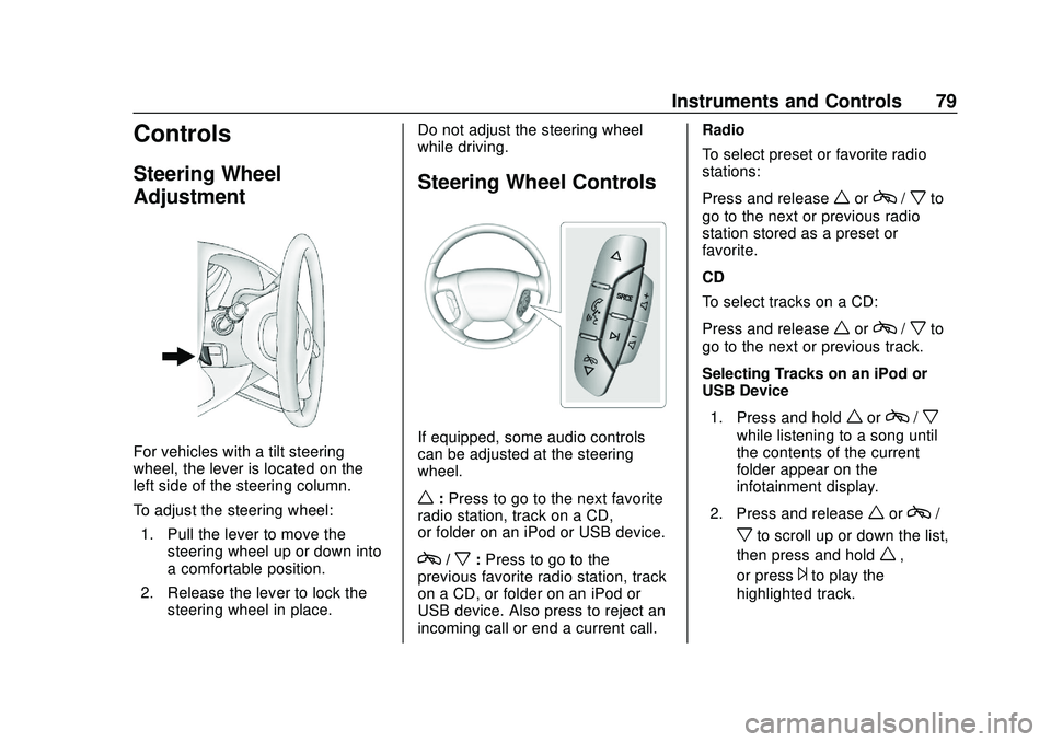 GMC SAVANA 2020  Owners Manual GMC Savana Owner Manual (GMNA-Localizing-U.S./Canada-13882574) -
2020 - CRC - 11/1/19
Instruments and Controls 79
Controls
Steering Wheel
Adjustment
For vehicles with a tilt steering
wheel, the lever 