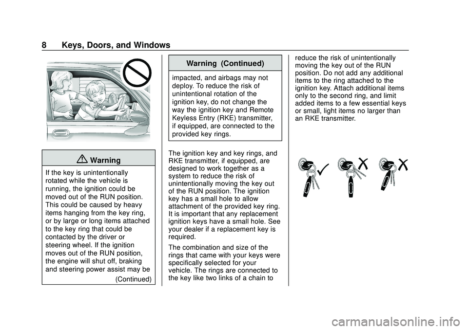 GMC SAVANA 2020  Owners Manual GMC Savana Owner Manual (GMNA-Localizing-U.S./Canada-13882574) -
2020 - CRC - 11/1/19
8 Keys, Doors, and Windows
{Warning
If the key is unintentionally
rotated while the vehicle is
running, the igniti