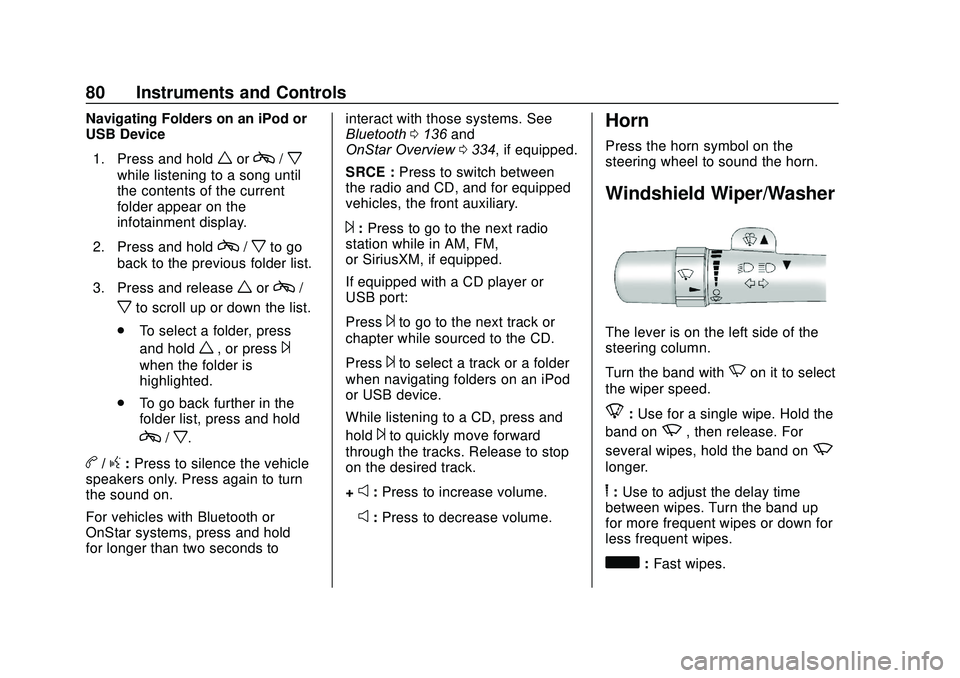 GMC SAVANA 2020  Owners Manual GMC Savana Owner Manual (GMNA-Localizing-U.S./Canada-13882574) -
2020 - CRC - 11/1/19
80 Instruments and Controls
Navigating Folders on an iPod or
USB Device1. Press and hold
worc/x
while listening to