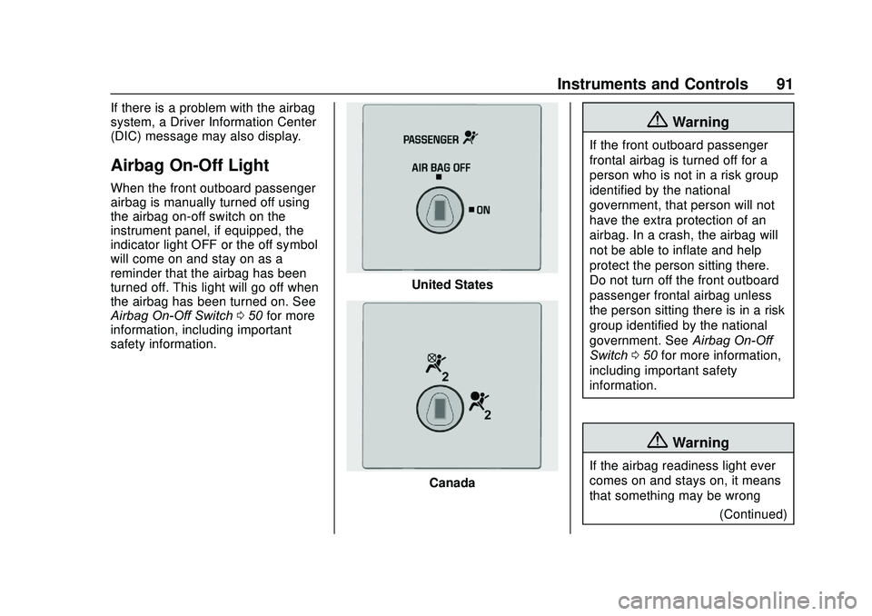GMC SAVANA 2020 Owners Manual GMC Savana Owner Manual (GMNA-Localizing-U.S./Canada-13882574) -
2020 - CRC - 11/1/19
Instruments and Controls 91
If there is a problem with the airbag
system, a Driver Information Center
(DIC) messag GMC SAVANA 2020 Owners Manual GMC Savana Owner Manual (GMNA-Localizing-U.S./Canada-13882574) -
2020 - CRC - 11/1/19
Instruments and Controls 91
If there is a problem with the airbag
system, a Driver Information Center
(DIC) messag