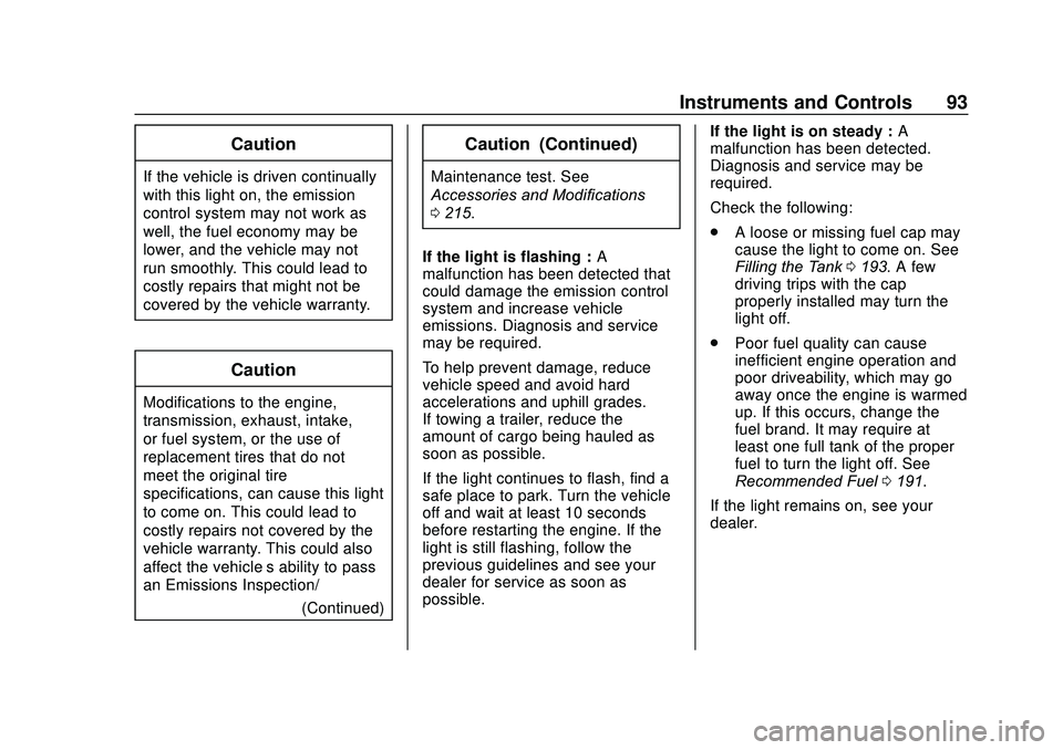 GMC SAVANA 2020 User Guide GMC Savana Owner Manual (GMNA-Localizing-U.S./Canada-13882574) -
2020 - CRC - 11/1/19
Instruments and Controls 93
Caution
If the vehicle is driven continually
with this light on, the emission
control 