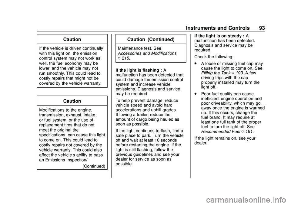 GMC SAVANA 2020  Owners Manual GMC Savana Owner Manual (GMNA-Localizing-U.S./Canada-13882574) -
2020 - CRC - 11/1/19
Instruments and Controls 93
Caution
If the vehicle is driven continually
with this light on, the emission
control 