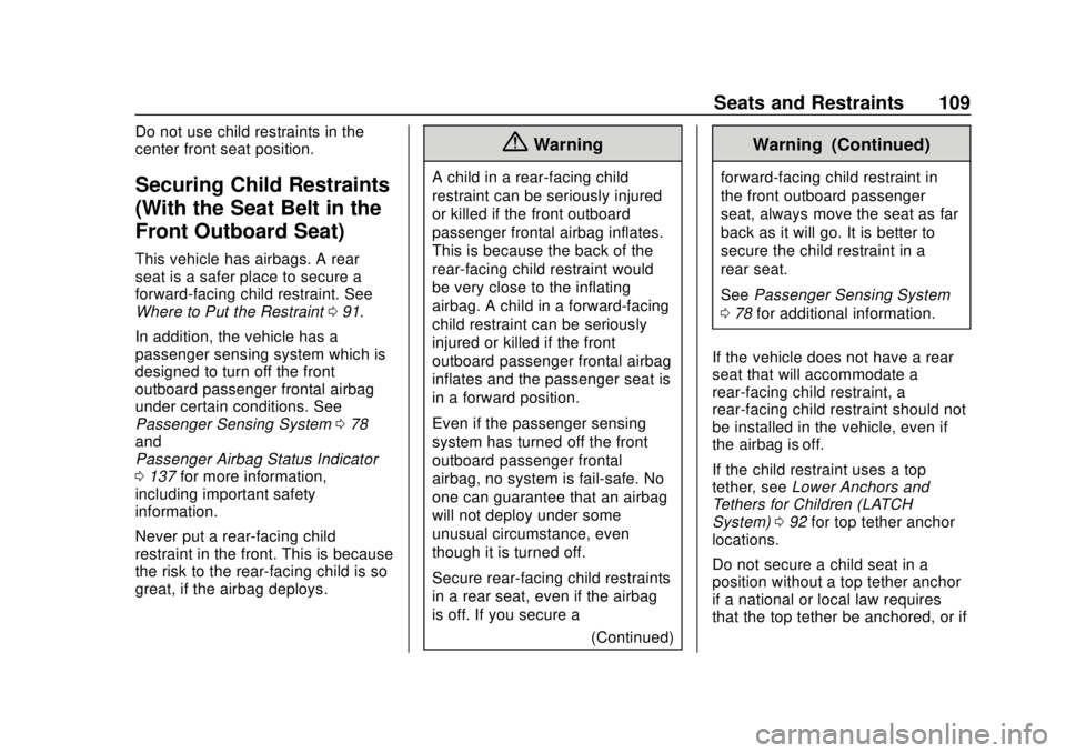 GMC SIERRA 2020  Owners Manual GMC Sierra/Sierra Denali Owner Manual (GMNA-Localizing-U.S./Canada/
Mexico-13337776) - 2020 - CRC - 4/4/19
Seats and Restraints 109
Do not use child restraints in the
center front seat position.
Secur