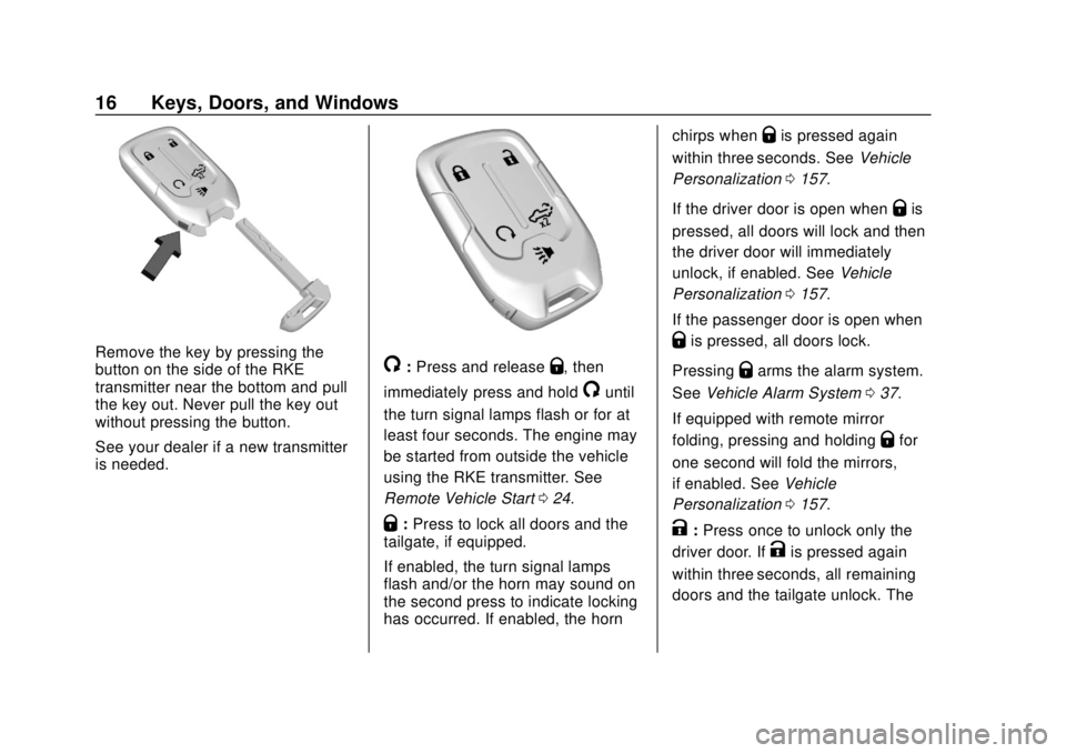 GMC SIERRA 2020 Owners Manual GMC Sierra/Sierra Denali Owner Manual (GMNA-Localizing-U.S./Canada/
Mexico-13337776) - 2020 - CRC - 4/4/19
16 Keys, Doors, and Windows
Remove the key by pressing the
button on the side of the RKE
tran GMC SIERRA 2020 Owners Manual GMC Sierra/Sierra Denali Owner Manual (GMNA-Localizing-U.S./Canada/
Mexico-13337776) - 2020 - CRC - 4/4/19
16 Keys, Doors, and Windows
Remove the key by pressing the
button on the side of the RKE
tran
