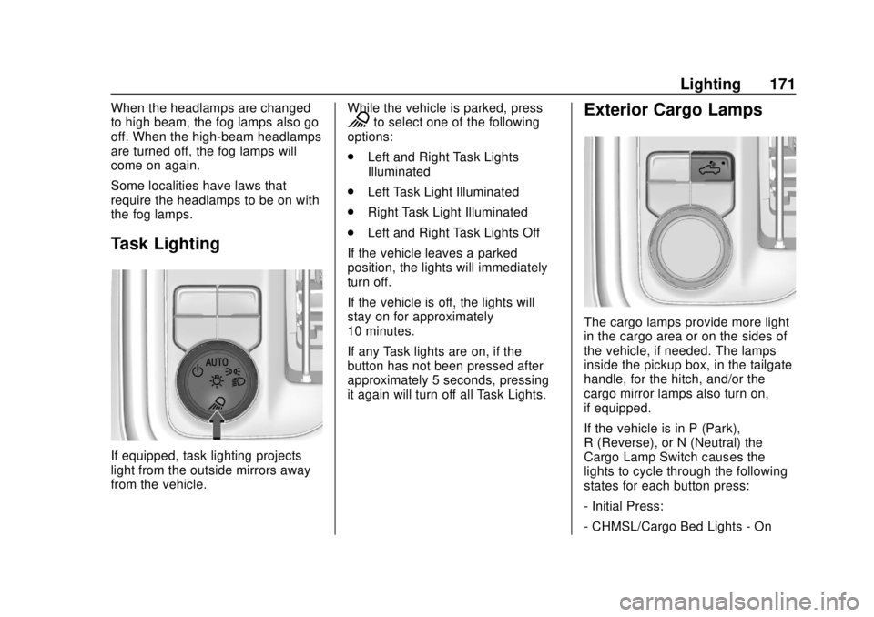 GMC SIERRA 2020 Owners Manual GMC Sierra/Sierra Denali Owner Manual (GMNA-Localizing-U.S./Canada/
Mexico-13337776) - 2020 - CRC - 4/4/19
Lighting 171
When the headlamps are changed
to high beam, the fog lamps also go
off. When the GMC SIERRA 2020 Owners Manual GMC Sierra/Sierra Denali Owner Manual (GMNA-Localizing-U.S./Canada/
Mexico-13337776) - 2020 - CRC - 4/4/19
Lighting 171
When the headlamps are changed
to high beam, the fog lamps also go
off. When the