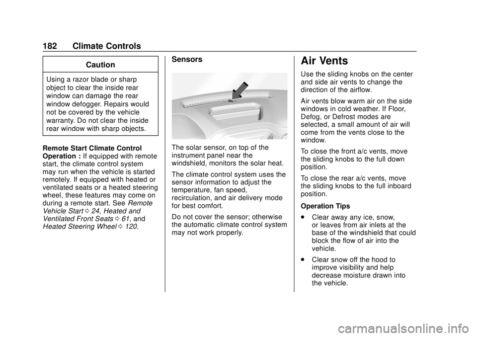 GMC SIERRA 2020 User Guide GMC Sierra/Sierra Denali Owner Manual (GMNA-Localizing-U.S./Canada/
Mexico-13337776) - 2020 - CRC - 4/4/19
182 Climate Controls
Caution
Using a razor blade or sharp
object to clear the inside rear
win GMC SIERRA 2020 User Guide GMC Sierra/Sierra Denali Owner Manual (GMNA-Localizing-U.S./Canada/
Mexico-13337776) - 2020 - CRC - 4/4/19
182 Climate Controls
Caution
Using a razor blade or sharp
object to clear the inside rear
win