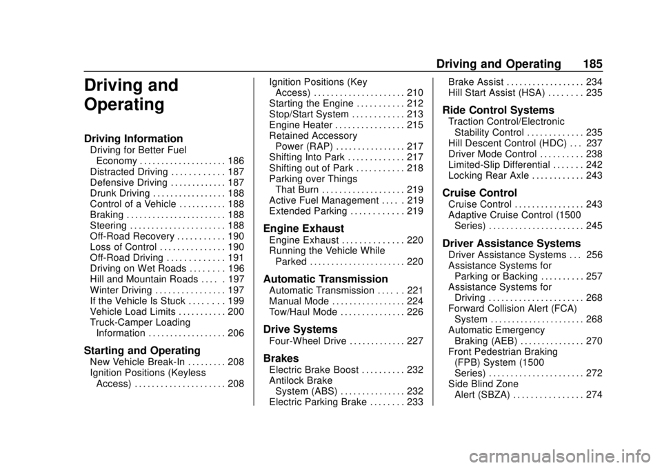 GMC SIERRA 2020 User Guide GMC Sierra/Sierra Denali Owner Manual (GMNA-Localizing-U.S./Canada/
Mexico-13337776) - 2020 - CRC - 4/4/19
Driving and Operating 185
Driving and
Operating
Driving Information
Driving for Better FuelEc GMC SIERRA 2020 User Guide GMC Sierra/Sierra Denali Owner Manual (GMNA-Localizing-U.S./Canada/
Mexico-13337776) - 2020 - CRC - 4/4/19
Driving and Operating 185
Driving and
Operating
Driving Information
Driving for Better FuelEc