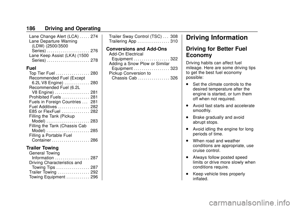 GMC SIERRA 2020 User Guide GMC Sierra/Sierra Denali Owner Manual (GMNA-Localizing-U.S./Canada/
Mexico-13337776) - 2020 - CRC - 4/4/19
186 Driving and Operating
Lane Change Alert (LCA) . . . . . 274
Lane Departure Warning(LDW) ( GMC SIERRA 2020 User Guide GMC Sierra/Sierra Denali Owner Manual (GMNA-Localizing-U.S./Canada/
Mexico-13337776) - 2020 - CRC - 4/4/19
186 Driving and Operating
Lane Change Alert (LCA) . . . . . 274
Lane Departure Warning(LDW) (