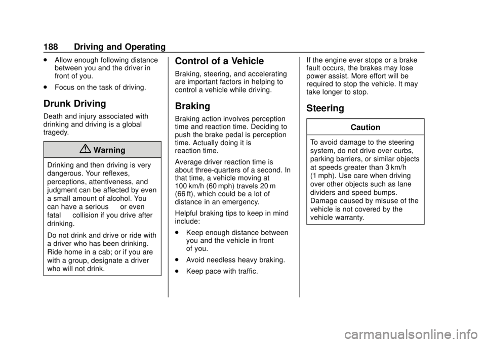 GMC SIERRA 2020 Owners Manual GMC Sierra/Sierra Denali Owner Manual (GMNA-Localizing-U.S./Canada/
Mexico-13337776) - 2020 - CRC - 4/4/19
188 Driving and Operating
.Allow enough following distance
between you and the driver in
fron GMC SIERRA 2020 Owners Manual GMC Sierra/Sierra Denali Owner Manual (GMNA-Localizing-U.S./Canada/
Mexico-13337776) - 2020 - CRC - 4/4/19
188 Driving and Operating
.Allow enough following distance
between you and the driver in
fron