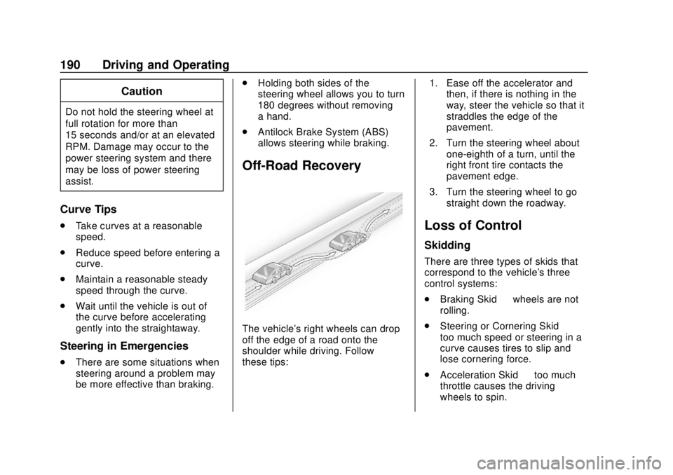GMC SIERRA 2020 Owners Manual GMC Sierra/Sierra Denali Owner Manual (GMNA-Localizing-U.S./Canada/
Mexico-13337776) - 2020 - CRC - 4/4/19
190 Driving and Operating
Caution
Do not hold the steering wheel at
full rotation for more th GMC SIERRA 2020 Owners Manual GMC Sierra/Sierra Denali Owner Manual (GMNA-Localizing-U.S./Canada/
Mexico-13337776) - 2020 - CRC - 4/4/19
190 Driving and Operating
Caution
Do not hold the steering wheel at
full rotation for more th