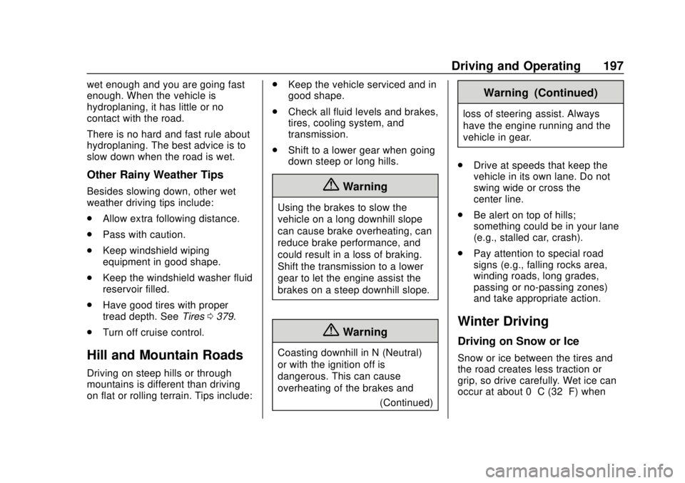GMC SIERRA 2020  Owners Manual GMC Sierra/Sierra Denali Owner Manual (GMNA-Localizing-U.S./Canada/
Mexico-13337776) - 2020 - CRC - 4/4/19
Driving and Operating 197
wet enough and you are going fast
enough. When the vehicle is
hydro
