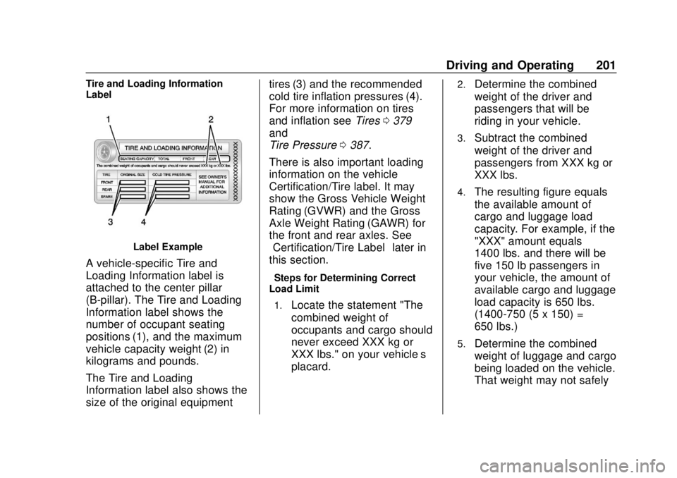 GMC SIERRA 2020 Owners Manual GMC Sierra/Sierra Denali Owner Manual (GMNA-Localizing-U.S./Canada/
Mexico-13337776) - 2020 - CRC - 4/4/19
Driving and Operating 201
Tire and Loading Information
Label
Label Example
A vehicle-specific GMC SIERRA 2020 Owners Manual GMC Sierra/Sierra Denali Owner Manual (GMNA-Localizing-U.S./Canada/
Mexico-13337776) - 2020 - CRC - 4/4/19
Driving and Operating 201
Tire and Loading Information
Label
Label Example
A vehicle-specific