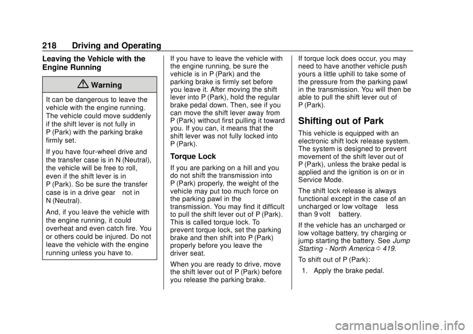 GMC SIERRA 2020 Owners Manual GMC Sierra/Sierra Denali Owner Manual (GMNA-Localizing-U.S./Canada/
Mexico-13337776) - 2020 - CRC - 4/4/19
218 Driving and Operating
Leaving the Vehicle with the
Engine Running
{Warning
It can be dang GMC SIERRA 2020 Owners Manual GMC Sierra/Sierra Denali Owner Manual (GMNA-Localizing-U.S./Canada/
Mexico-13337776) - 2020 - CRC - 4/4/19
218 Driving and Operating
Leaving the Vehicle with the
Engine Running
{Warning
It can be dang