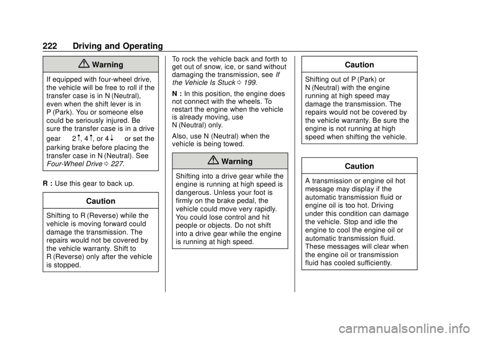 GMC SIERRA 2020 Owners Guide GMC Sierra/Sierra Denali Owner Manual (GMNA-Localizing-U.S./Canada/
Mexico-13337776) - 2020 - CRC - 4/4/19
222 Driving and Operating
{Warning
If equipped with four-wheel drive,
the vehicle will be fre GMC SIERRA 2020 Owners Guide GMC Sierra/Sierra Denali Owner Manual (GMNA-Localizing-U.S./Canada/
Mexico-13337776) - 2020 - CRC - 4/4/19
222 Driving and Operating
{Warning
If equipped with four-wheel drive,
the vehicle will be fre