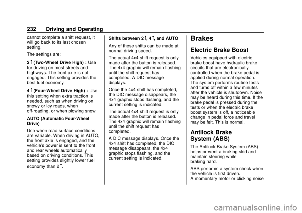 GMC SIERRA 2020 Workshop Manual GMC Sierra/Sierra Denali Owner Manual (GMNA-Localizing-U.S./Canada/
Mexico-13337776) - 2020 - CRC - 4/4/19
232 Driving and Operating
cannot complete a shift request, it
will go back to its last chosen GMC SIERRA 2020 Workshop Manual GMC Sierra/Sierra Denali Owner Manual (GMNA-Localizing-U.S./Canada/
Mexico-13337776) - 2020 - CRC - 4/4/19
232 Driving and Operating
cannot complete a shift request, it
will go back to its last chosen
