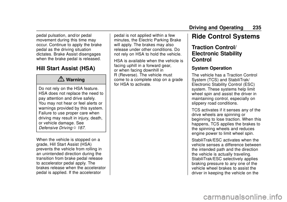 GMC SIERRA 2020 User Guide GMC Sierra/Sierra Denali Owner Manual (GMNA-Localizing-U.S./Canada/
Mexico-13337776) - 2020 - CRC - 4/4/19
Driving and Operating 235
pedal pulsation, and/or pedal
movement during this time may
occur. GMC SIERRA 2020 User Guide GMC Sierra/Sierra Denali Owner Manual (GMNA-Localizing-U.S./Canada/
Mexico-13337776) - 2020 - CRC - 4/4/19
Driving and Operating 235
pedal pulsation, and/or pedal
movement during this time may
occur.