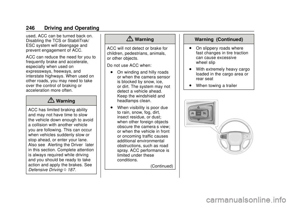 GMC SIERRA 2020 User Guide GMC Sierra/Sierra Denali Owner Manual (GMNA-Localizing-U.S./Canada/
Mexico-13337776) - 2020 - CRC - 4/4/19
246 Driving and Operating
used, ACC can be turned back on.
Disabling the TCS or StabiliTrak/
GMC SIERRA 2020 User Guide GMC Sierra/Sierra Denali Owner Manual (GMNA-Localizing-U.S./Canada/
Mexico-13337776) - 2020 - CRC - 4/4/19
246 Driving and Operating
used, ACC can be turned back on.
Disabling the TCS or StabiliTrak/