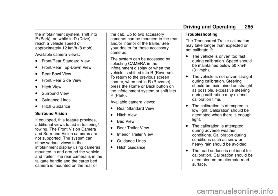 GMC SIERRA 2020 Owners Manual GMC Sierra/Sierra Denali Owner Manual (GMNA-Localizing-U.S./Canada/
Mexico-13337776) - 2020 - CRC - 4/4/19
Driving and Operating 265
the infotainment system, shift into
P (Park), or, while in D (Drive GMC SIERRA 2020 Owners Manual GMC Sierra/Sierra Denali Owner Manual (GMNA-Localizing-U.S./Canada/
Mexico-13337776) - 2020 - CRC - 4/4/19
Driving and Operating 265
the infotainment system, shift into
P (Park), or, while in D (Drive
