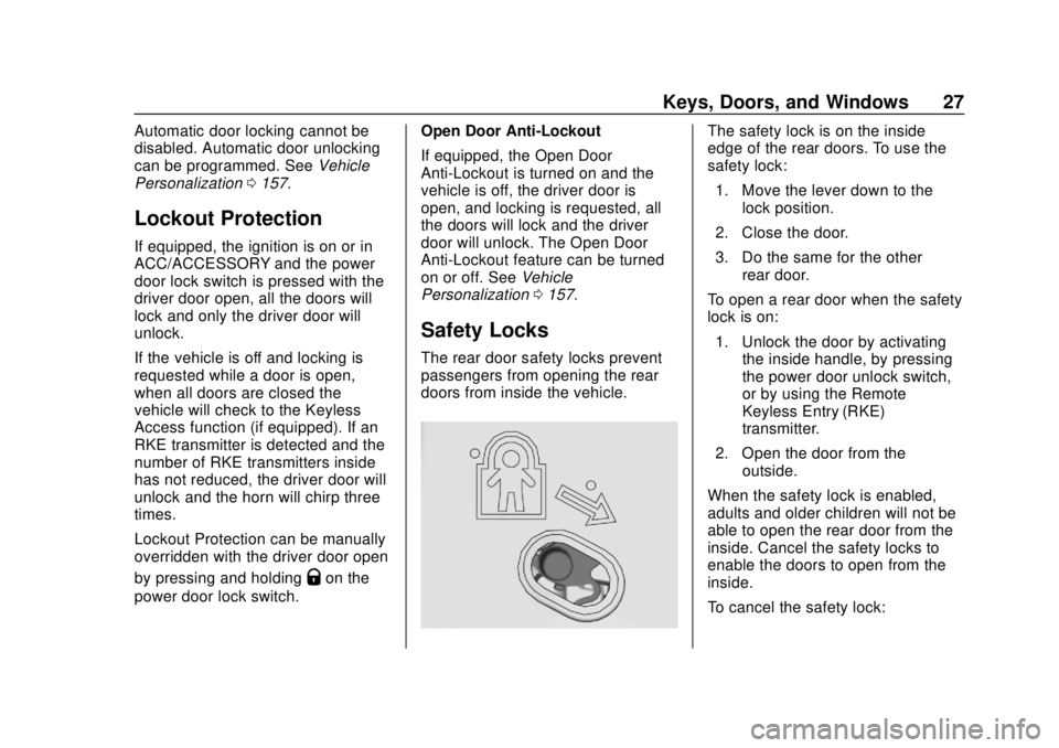 GMC SIERRA 2020 Owners Guide GMC Sierra/Sierra Denali Owner Manual (GMNA-Localizing-U.S./Canada/
Mexico-13337776) - 2020 - CRC - 4/4/19
Keys, Doors, and Windows 27
Automatic door locking cannot be
disabled. Automatic door unlocki GMC SIERRA 2020 Owners Guide GMC Sierra/Sierra Denali Owner Manual (GMNA-Localizing-U.S./Canada/
Mexico-13337776) - 2020 - CRC - 4/4/19
Keys, Doors, and Windows 27
Automatic door locking cannot be
disabled. Automatic door unlocki