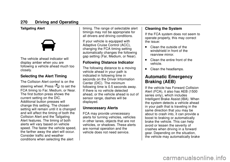 GMC SIERRA 2020 User Guide GMC Sierra/Sierra Denali Owner Manual (GMNA-Localizing-U.S./Canada/
Mexico-13337776) - 2020 - CRC - 4/4/19
270 Driving and Operating
Tailgating Alert
The vehicle ahead indicator will
display amber whe GMC SIERRA 2020 User Guide GMC Sierra/Sierra Denali Owner Manual (GMNA-Localizing-U.S./Canada/
Mexico-13337776) - 2020 - CRC - 4/4/19
270 Driving and Operating
Tailgating Alert
The vehicle ahead indicator will
display amber whe
