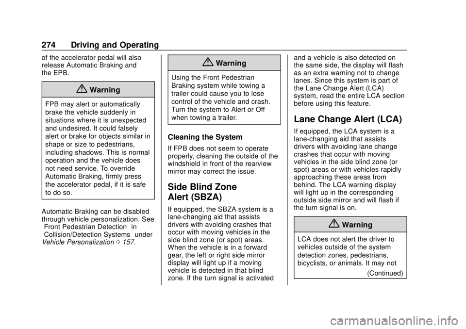 GMC SIERRA 2020 Owners Manual GMC Sierra/Sierra Denali Owner Manual (GMNA-Localizing-U.S./Canada/
Mexico-13337776) - 2020 - CRC - 4/4/19
274 Driving and Operating
of the accelerator pedal will also
release Automatic Braking and
th GMC SIERRA 2020 Owners Manual GMC Sierra/Sierra Denali Owner Manual (GMNA-Localizing-U.S./Canada/
Mexico-13337776) - 2020 - CRC - 4/4/19
274 Driving and Operating
of the accelerator pedal will also
release Automatic Braking and
th