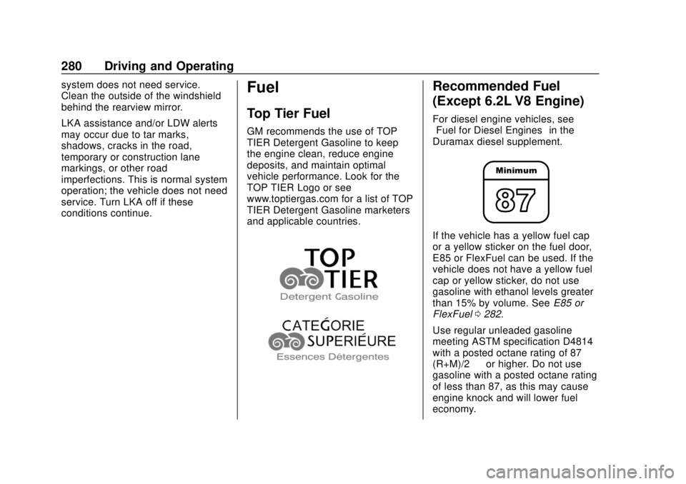 GMC SIERRA 2020 Owners Manual GMC Sierra/Sierra Denali Owner Manual (GMNA-Localizing-U.S./Canada/
Mexico-13337776) - 2020 - CRC - 4/4/19
280 Driving and Operating
system does not need service.
Clean the outside of the windshield
b GMC SIERRA 2020 Owners Manual GMC Sierra/Sierra Denali Owner Manual (GMNA-Localizing-U.S./Canada/
Mexico-13337776) - 2020 - CRC - 4/4/19
280 Driving and Operating
system does not need service.
Clean the outside of the windshield
b