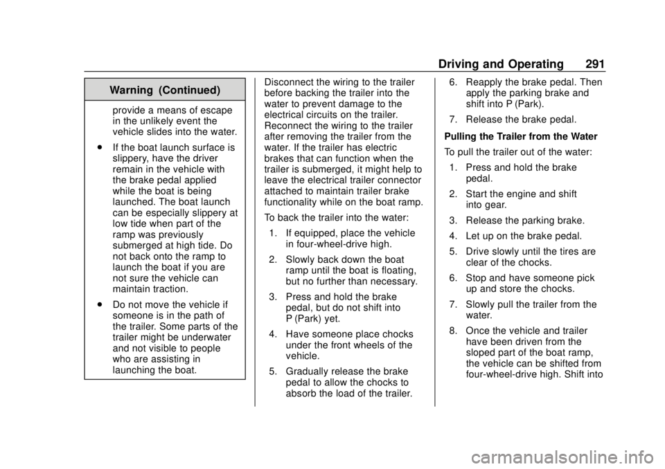GMC SIERRA 2020 Service Manual GMC Sierra/Sierra Denali Owner Manual (GMNA-Localizing-U.S./Canada/
Mexico-13337776) - 2020 - CRC - 4/4/19
Driving and Operating 291
Warning (Continued)
provide a means of escape
in the unlikely event GMC SIERRA 2020 Service Manual GMC Sierra/Sierra Denali Owner Manual (GMNA-Localizing-U.S./Canada/
Mexico-13337776) - 2020 - CRC - 4/4/19
Driving and Operating 291
Warning (Continued)
provide a means of escape
in the unlikely event