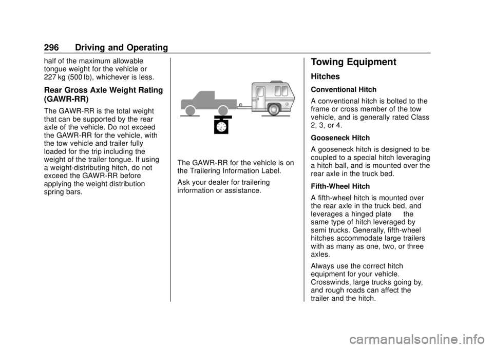 GMC SIERRA 2020 Owners Manual GMC Sierra/Sierra Denali Owner Manual (GMNA-Localizing-U.S./Canada/
Mexico-13337776) - 2020 - CRC - 4/4/19
296 Driving and Operating
half of the maximum allowable
tongue weight for the vehicle or
227 GMC SIERRA 2020 Owners Manual GMC Sierra/Sierra Denali Owner Manual (GMNA-Localizing-U.S./Canada/
Mexico-13337776) - 2020 - CRC - 4/4/19
296 Driving and Operating
half of the maximum allowable
tongue weight for the vehicle or
227