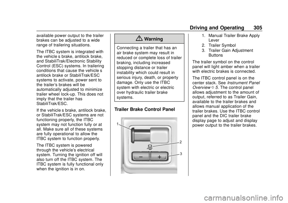 GMC SIERRA 2020 Owners Manual GMC Sierra/Sierra Denali Owner Manual (GMNA-Localizing-U.S./Canada/
Mexico-13337776) - 2020 - CRC - 4/4/19
Driving and Operating 305
available power output to the trailer
brakes can be adjusted to a w GMC SIERRA 2020 Owners Manual GMC Sierra/Sierra Denali Owner Manual (GMNA-Localizing-U.S./Canada/
Mexico-13337776) - 2020 - CRC - 4/4/19
Driving and Operating 305
available power output to the trailer
brakes can be adjusted to a w