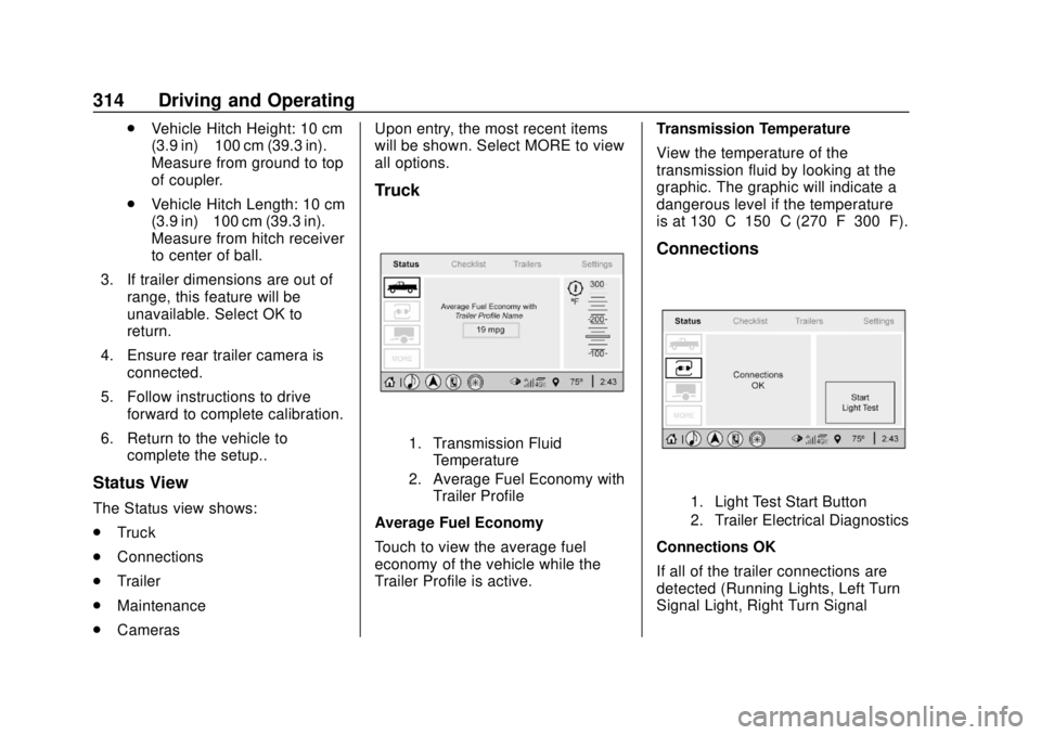 GMC SIERRA 2020 Owners Manual GMC Sierra/Sierra Denali Owner Manual (GMNA-Localizing-U.S./Canada/
Mexico-13337776) - 2020 - CRC - 4/4/19
314 Driving and Operating
.Vehicle Hitch Height: 10 cm
(3.9 in) –100 cm (39.3 in).
Measure GMC SIERRA 2020 Owners Manual GMC Sierra/Sierra Denali Owner Manual (GMNA-Localizing-U.S./Canada/
Mexico-13337776) - 2020 - CRC - 4/4/19
314 Driving and Operating
.Vehicle Hitch Height: 10 cm
(3.9 in) –100 cm (39.3 in).
Measure