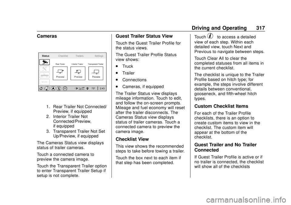 GMC SIERRA 2020 Owners Manual GMC Sierra/Sierra Denali Owner Manual (GMNA-Localizing-U.S./Canada/
Mexico-13337776) - 2020 - CRC - 4/4/19
Driving and Operating 317
Cameras
1. Rear Trailer Not Connected/Preview, if equipped
2. Inter GMC SIERRA 2020 Owners Manual GMC Sierra/Sierra Denali Owner Manual (GMNA-Localizing-U.S./Canada/
Mexico-13337776) - 2020 - CRC - 4/4/19
Driving and Operating 317
Cameras
1. Rear Trailer Not Connected/Preview, if equipped
2. Inter