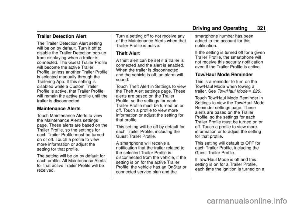 GMC SIERRA 2020 Owners Manual GMC Sierra/Sierra Denali Owner Manual (GMNA-Localizing-U.S./Canada/
Mexico-13337776) - 2020 - CRC - 4/4/19
Driving and Operating 321
Trailer Detection Alert
The Trailer Detection Alert setting
will be GMC SIERRA 2020 Owners Manual GMC Sierra/Sierra Denali Owner Manual (GMNA-Localizing-U.S./Canada/
Mexico-13337776) - 2020 - CRC - 4/4/19
Driving and Operating 321
Trailer Detection Alert
The Trailer Detection Alert setting
will be