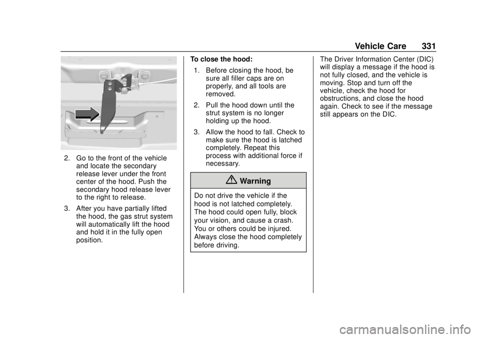 GMC SIERRA 2020 Owners Manual GMC Sierra/Sierra Denali Owner Manual (GMNA-Localizing-U.S./Canada/
Mexico-13337776) - 2020 - CRC - 4/10/19
Vehicle Care 331
2. Go to the front of the vehicleand locate the secondary
release lever und GMC SIERRA 2020 Owners Manual GMC Sierra/Sierra Denali Owner Manual (GMNA-Localizing-U.S./Canada/
Mexico-13337776) - 2020 - CRC - 4/10/19
Vehicle Care 331
2. Go to the front of the vehicleand locate the secondary
release lever und