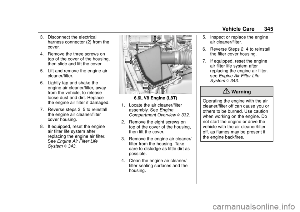 GMC SIERRA 2020 Owners Manual GMC Sierra/Sierra Denali Owner Manual (GMNA-Localizing-U.S./Canada/
Mexico-13337776) - 2020 - CRC - 4/10/19
Vehicle Care 345
3. Disconnect the electricalharness connector (2) from the
cover.
4. Remove GMC SIERRA 2020 Owners Manual GMC Sierra/Sierra Denali Owner Manual (GMNA-Localizing-U.S./Canada/
Mexico-13337776) - 2020 - CRC - 4/10/19
Vehicle Care 345
3. Disconnect the electricalharness connector (2) from the
cover.
4. Remove