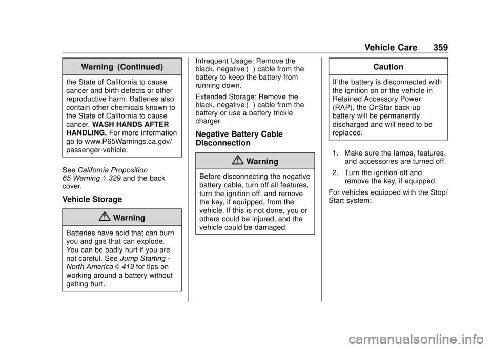 GMC SIERRA 2020 Service Manual GMC Sierra/Sierra Denali Owner Manual (GMNA-Localizing-U.S./Canada/
Mexico-13337776) - 2020 - CRC - 4/10/19
Vehicle Care 359
Warning (Continued)
the State of California to cause
cancer and birth defec GMC SIERRA 2020 Service Manual GMC Sierra/Sierra Denali Owner Manual (GMNA-Localizing-U.S./Canada/
Mexico-13337776) - 2020 - CRC - 4/10/19
Vehicle Care 359
Warning (Continued)
the State of California to cause
cancer and birth defec