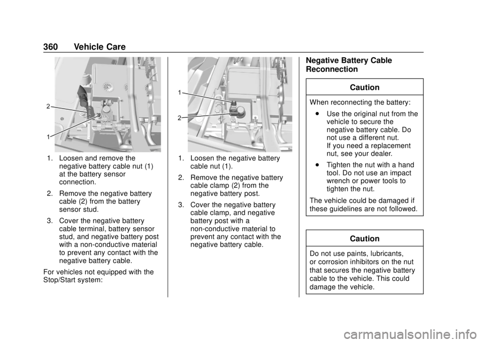 GMC SIERRA 2020 Owners Guide GMC Sierra/Sierra Denali Owner Manual (GMNA-Localizing-U.S./Canada/
Mexico-13337776) - 2020 - CRC - 4/10/19
360 Vehicle Care
1. Loosen and remove thenegative battery cable nut (1)
at the battery senso GMC SIERRA 2020 Owners Guide GMC Sierra/Sierra Denali Owner Manual (GMNA-Localizing-U.S./Canada/
Mexico-13337776) - 2020 - CRC - 4/10/19
360 Vehicle Care
1. Loosen and remove thenegative battery cable nut (1)
at the battery senso