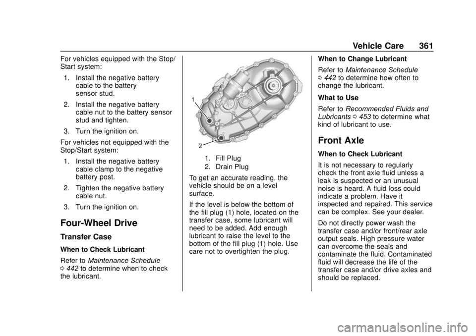 GMC SIERRA 2020 Owners Guide GMC Sierra/Sierra Denali Owner Manual (GMNA-Localizing-U.S./Canada/
Mexico-13337776) - 2020 - CRC - 4/10/19
Vehicle Care 361
For vehicles equipped with the Stop/
Start system:1. Install the negative b GMC SIERRA 2020 Owners Guide GMC Sierra/Sierra Denali Owner Manual (GMNA-Localizing-U.S./Canada/
Mexico-13337776) - 2020 - CRC - 4/10/19
Vehicle Care 361
For vehicles equipped with the Stop/
Start system:1. Install the negative b