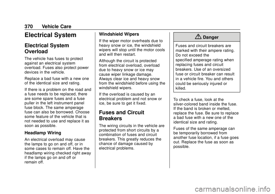 GMC SIERRA 2020  Owners Manual GMC Sierra/Sierra Denali Owner Manual (GMNA-Localizing-U.S./Canada/
Mexico-13337776) - 2020 - CRC - 4/10/19
370 Vehicle Care
Electrical System
Electrical System
Overload
The vehicle has fuses to prote