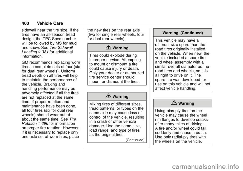 GMC SIERRA 2020 Owners Manual GMC Sierra/Sierra Denali Owner Manual (GMNA-Localizing-U.S./Canada/
Mexico-13337776) - 2020 - CRC - 4/10/19
400 Vehicle Care
sidewall near the tire size. If the
tires have an all-season tread
design, GMC SIERRA 2020 Owners Manual GMC Sierra/Sierra Denali Owner Manual (GMNA-Localizing-U.S./Canada/
Mexico-13337776) - 2020 - CRC - 4/10/19
400 Vehicle Care
sidewall near the tire size. If the
tires have an all-season tread
design,