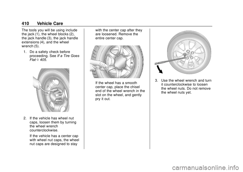 GMC SIERRA 2020 Owners Manual GMC Sierra/Sierra Denali Owner Manual (GMNA-Localizing-U.S./Canada/
Mexico-13337776) - 2020 - CRC - 4/10/19
410 Vehicle Care
The tools you will be using include
the jack (1), the wheel blocks (2),
the GMC SIERRA 2020 Owners Manual GMC Sierra/Sierra Denali Owner Manual (GMNA-Localizing-U.S./Canada/
Mexico-13337776) - 2020 - CRC - 4/10/19
410 Vehicle Care
The tools you will be using include
the jack (1), the wheel blocks (2),
the
