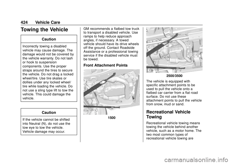 GMC SIERRA 2020 Owners Manual GMC Sierra/Sierra Denali Owner Manual (GMNA-Localizing-U.S./Canada/
Mexico-13337776) - 2020 - CRC - 4/10/19
424 Vehicle Care
Towing the Vehicle
Caution
Incorrectly towing a disabled
vehicle may cause GMC SIERRA 2020 Owners Manual GMC Sierra/Sierra Denali Owner Manual (GMNA-Localizing-U.S./Canada/
Mexico-13337776) - 2020 - CRC - 4/10/19
424 Vehicle Care
Towing the Vehicle
Caution
Incorrectly towing a disabled
vehicle may cause
