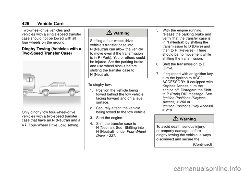 GMC SIERRA 2020 Owners Manual GMC Sierra/Sierra Denali Owner Manual (GMNA-Localizing-U.S./Canada/
Mexico-13337776) - 2020 - CRC - 4/10/19
426 Vehicle Care
Two-wheel-drive vehicles and
vehicles with a single-speed transfer
case sho GMC SIERRA 2020 Owners Manual GMC Sierra/Sierra Denali Owner Manual (GMNA-Localizing-U.S./Canada/
Mexico-13337776) - 2020 - CRC - 4/10/19
426 Vehicle Care
Two-wheel-drive vehicles and
vehicles with a single-speed transfer
case sho