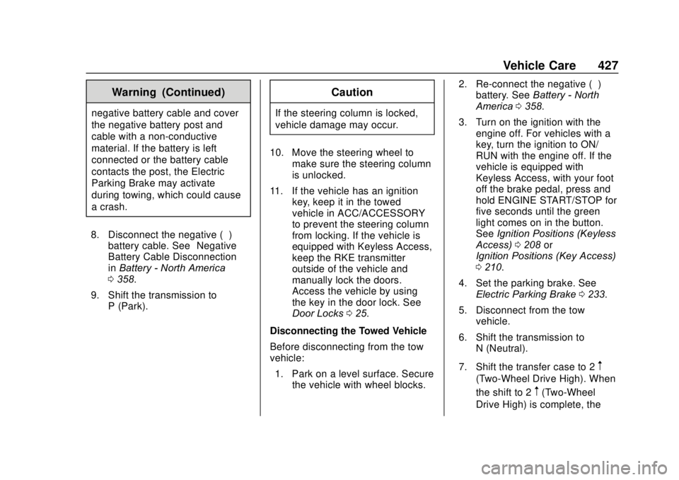 GMC SIERRA 2020 Owners Manual GMC Sierra/Sierra Denali Owner Manual (GMNA-Localizing-U.S./Canada/
Mexico-13337776) - 2020 - CRC - 4/10/19
Vehicle Care 427
Warning (Continued)
negative battery cable and cover
the negative battery p GMC SIERRA 2020 Owners Manual GMC Sierra/Sierra Denali Owner Manual (GMNA-Localizing-U.S./Canada/
Mexico-13337776) - 2020 - CRC - 4/10/19
Vehicle Care 427
Warning (Continued)
negative battery cable and cover
the negative battery p