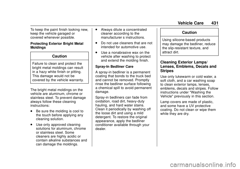 GMC SIERRA 2020  Owners Manual GMC Sierra/Sierra Denali Owner Manual (GMNA-Localizing-U.S./Canada/
Mexico-13337776) - 2020 - CRC - 4/10/19
Vehicle Care 431
To keep the paint finish looking new,
keep the vehicle garaged or
covered w