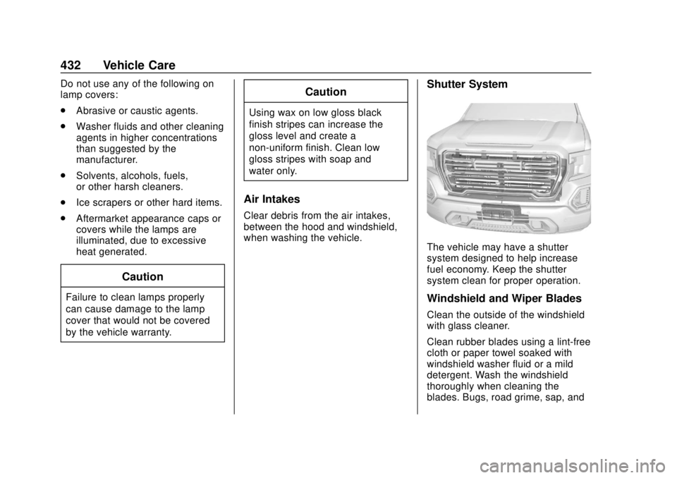 GMC SIERRA 2020  Owners Manual GMC Sierra/Sierra Denali Owner Manual (GMNA-Localizing-U.S./Canada/
Mexico-13337776) - 2020 - CRC - 4/10/19
432 Vehicle Care
Do not use any of the following on
lamp covers:
.Abrasive or caustic agents